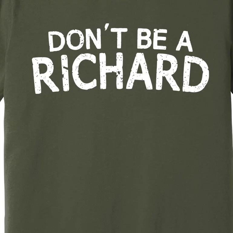 Dont Be A Richard Premium T-Shirt