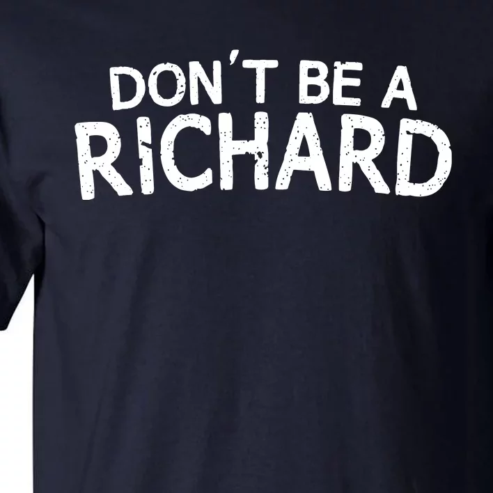 Dont Be A Richard Tall T-Shirt