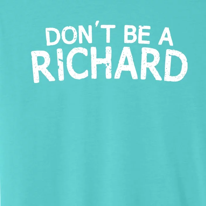 Dont Be A Richard ChromaSoft Performance T-Shirt