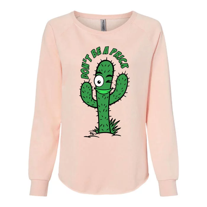 DonT Be A Prick Funny Womens California Wash Sweatshirt