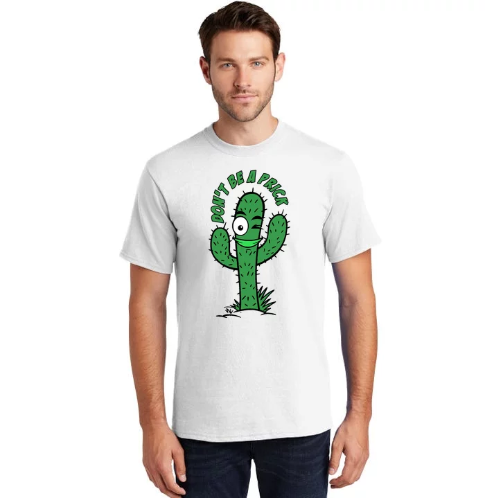 DonT Be A Prick Funny Tall T-Shirt