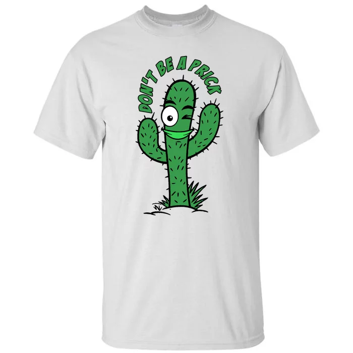 DonT Be A Prick Funny Tall T-Shirt