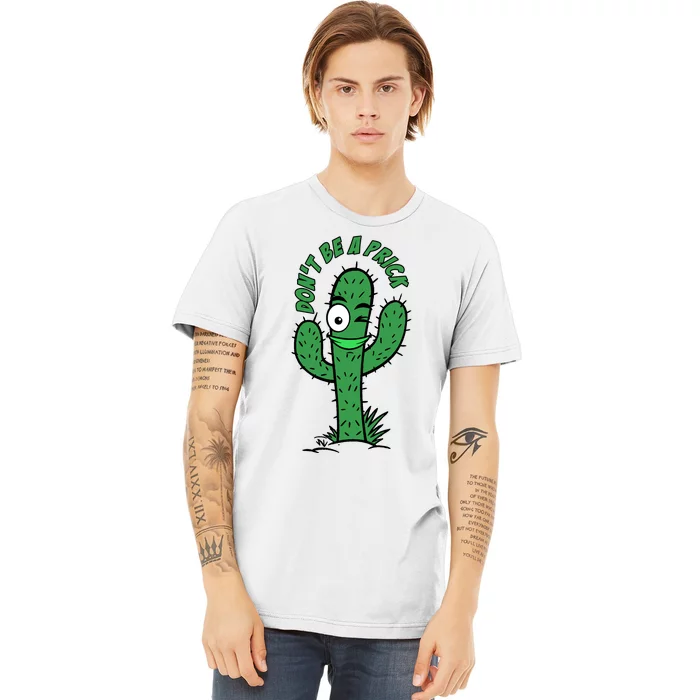 DonT Be A Prick Funny Premium T-Shirt