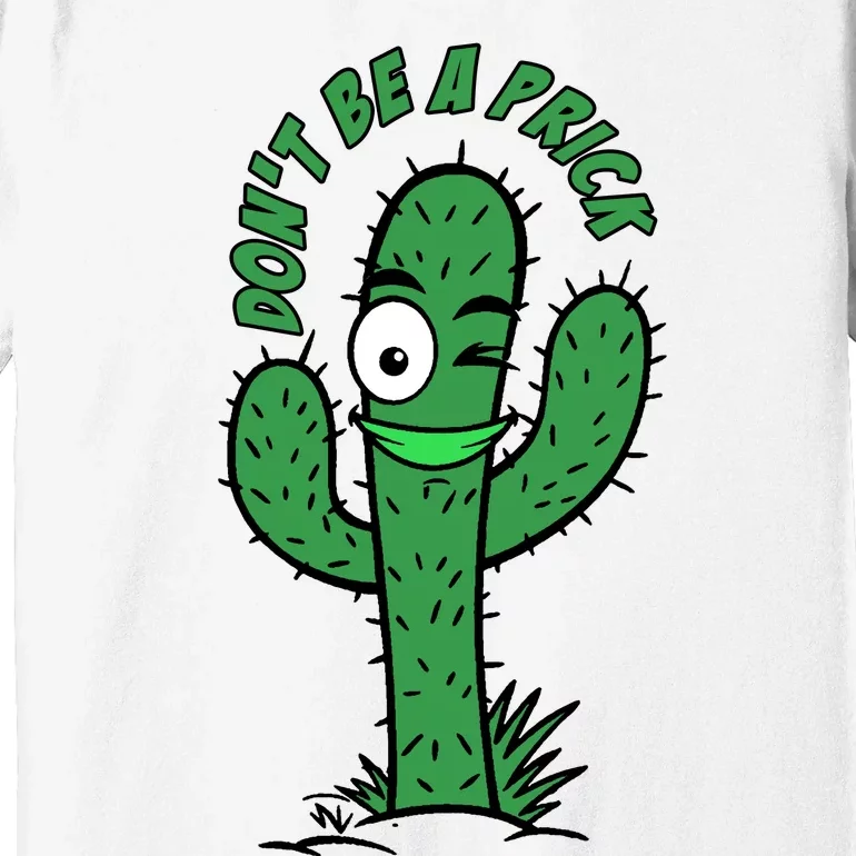 DonT Be A Prick Funny Premium T-Shirt