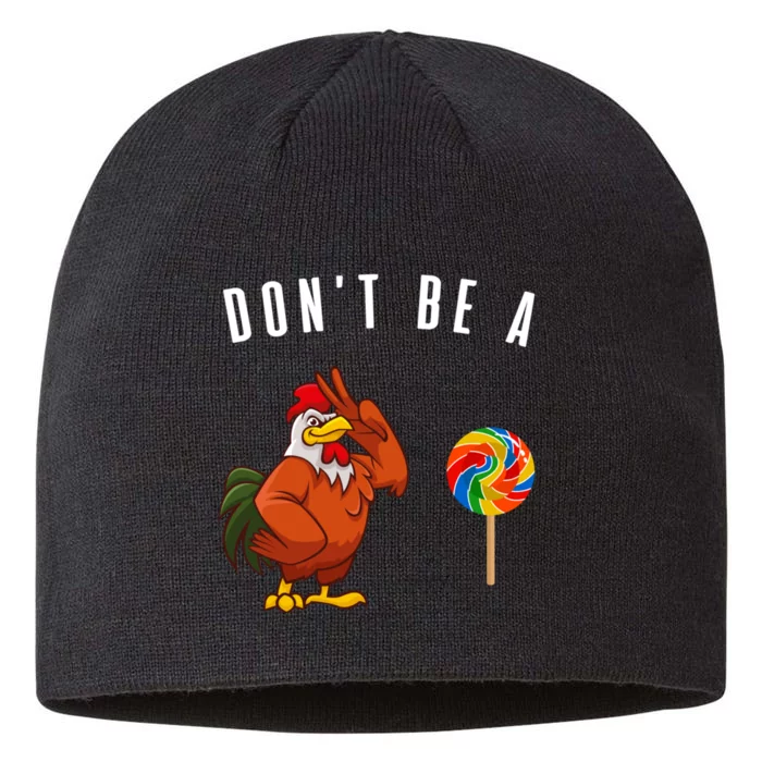 DonT Be A Sucker Funny Rooster Cock Gift 8 1/2in Sustainable Knit Beanie