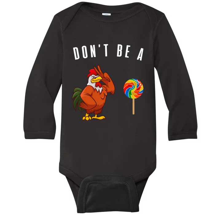 DonT Be A Sucker Funny Rooster Cock Gift Baby Long Sleeve Bodysuit