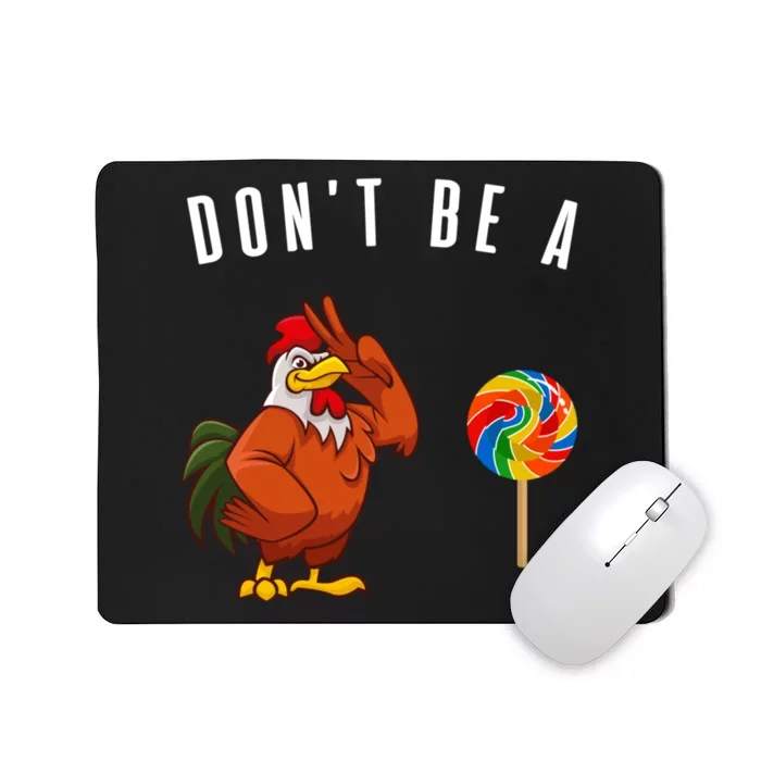 DonT Be A Sucker Funny Rooster Cock Gift Mousepad