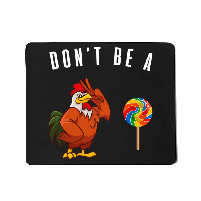 DonT Be A Sucker Funny Rooster Cock Gift Mousepad