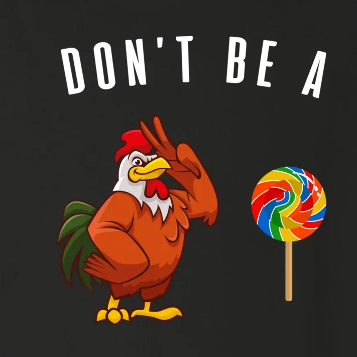 DonT Be A Sucker Funny Rooster Cock Gift Toddler Long Sleeve Shirt