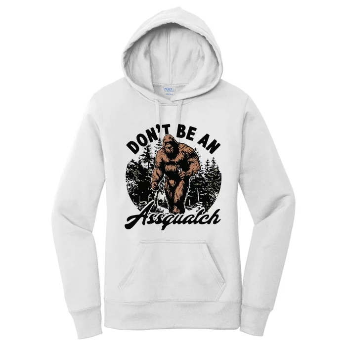 Dont Be An Asguatch Funny Sasquatch Women's Pullover Hoodie