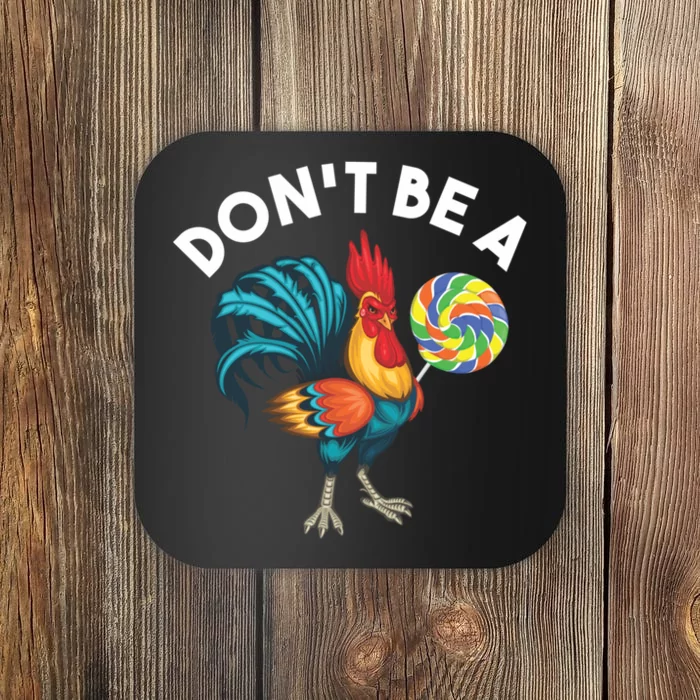 DonT Be A Cook Sucker Chicken Lollipop Sarcastic Humor Coaster