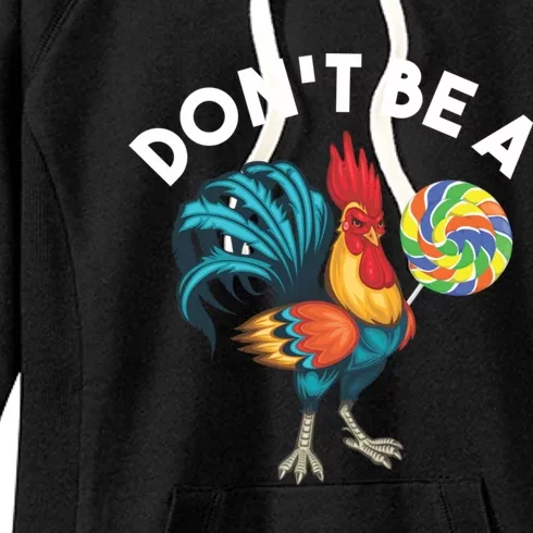 DonT Be A Cook Sucker Chicken Lollipop Sarcastic Humor Women's Fleece Hoodie