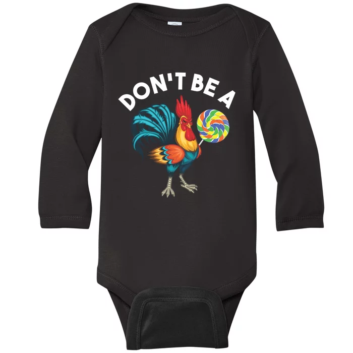 DonT Be A Cook Sucker Chicken Lollipop Sarcastic Humor Baby Long Sleeve Bodysuit