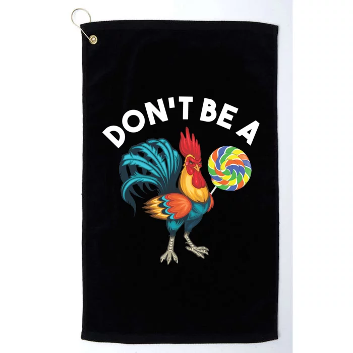 DonT Be A Cook Sucker Chicken Lollipop Sarcastic Humor Platinum Collection Golf Towel