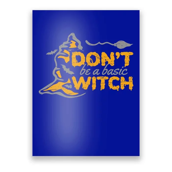 Dont Be A Basic Witch Witch Gift Poster