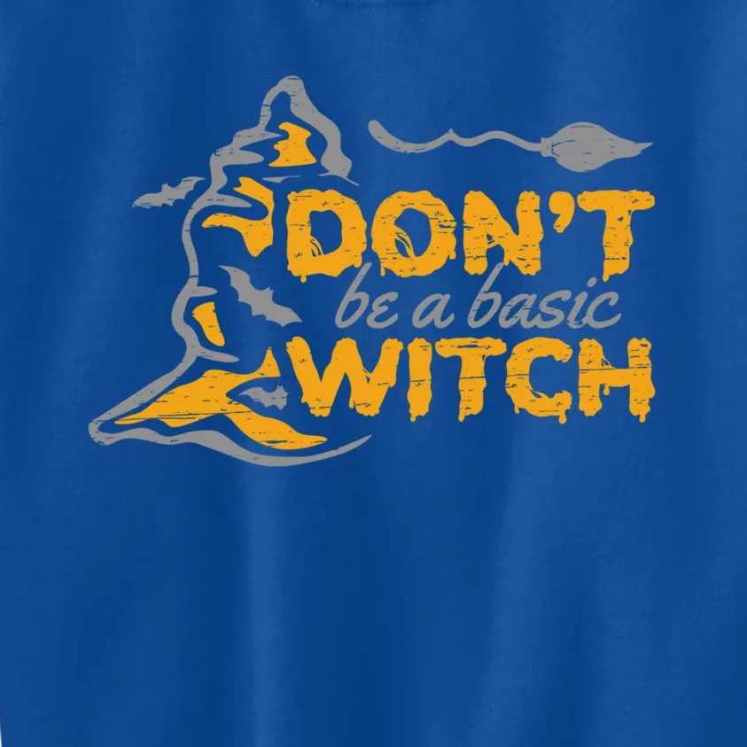 Dont Be A Basic Witch Witch Gift Kids Sweatshirt