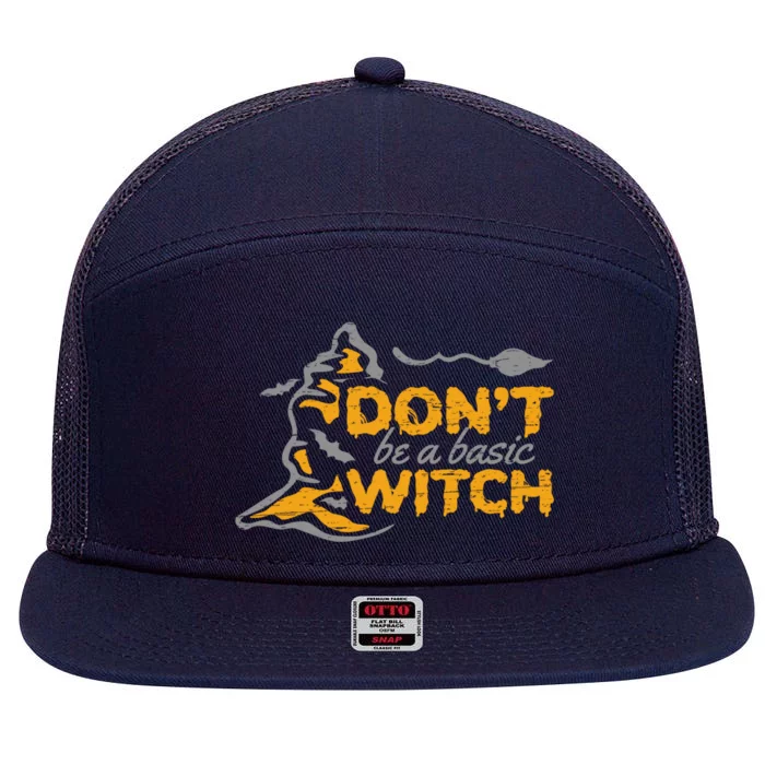 Dont Be A Basic Witch Witch Gift 7 Panel Mesh Trucker Snapback Hat