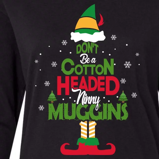 DON'T BE A COTTON HEADED NINNY MUGGINS Elf Womens Cotton Relaxed Long Sleeve T-Shirt