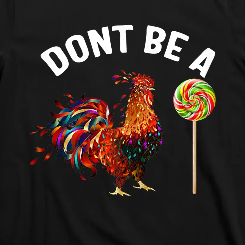 Dont Be A Sucker Funny Cock Rooster Fathers Day T-Shirt