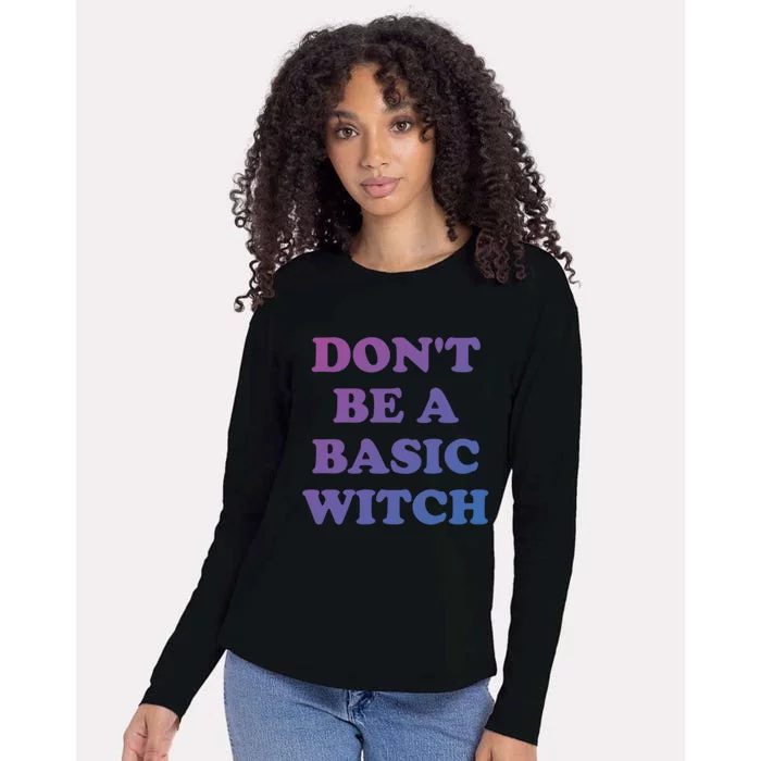 Dont Be A Basic Witch Funny Halloween Funny Gift Womens Cotton Relaxed Long Sleeve T-Shirt