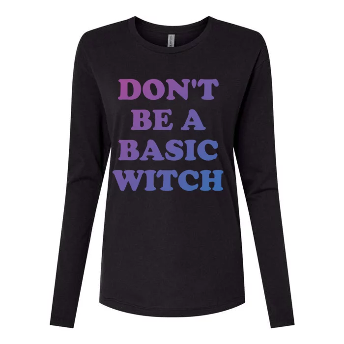 Dont Be A Basic Witch Funny Halloween Funny Gift Womens Cotton Relaxed Long Sleeve T-Shirt