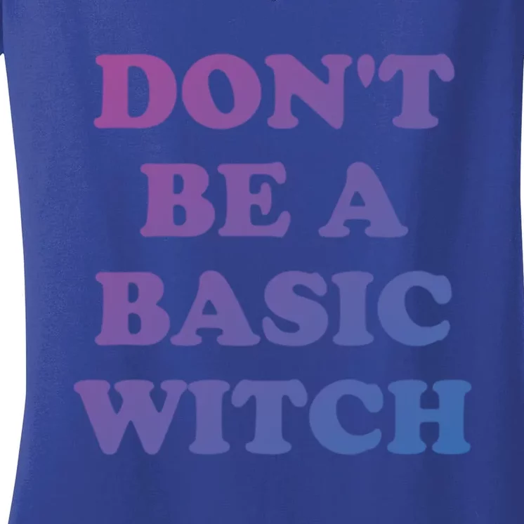 Dont Be A Basic Witch Funny Halloween Funny Gift Women's V-Neck T-Shirt