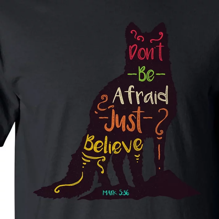 Don't Be Afraid Just Believe Tall T-Shirt