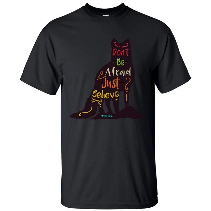 Don't Be Afraid Just Believe Tall T-Shirt