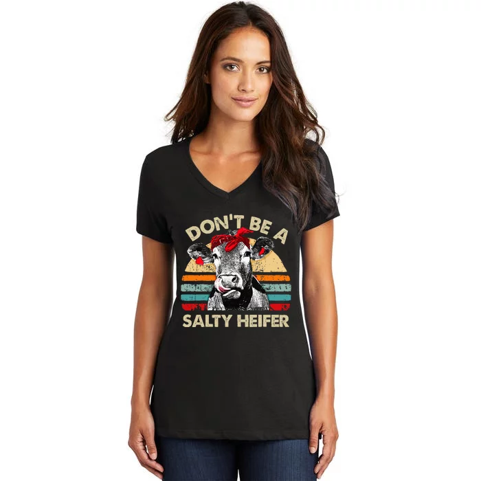 Dont Be A Salty Heifer Cows Lover Gift Women's V-Neck T-Shirt