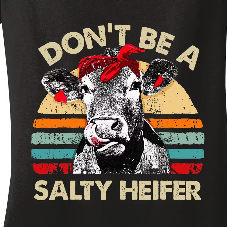 Dont Be A Salty Heifer Cows Lover Gift Women's V-Neck T-Shirt