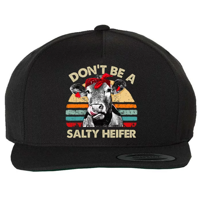 Dont Be A Salty Heifer Cows Lover Gift Wool Snapback Cap