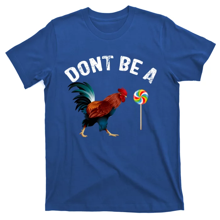 Dont Be A Sucker Funny Cock Rooster Fathers Day T-Shirt