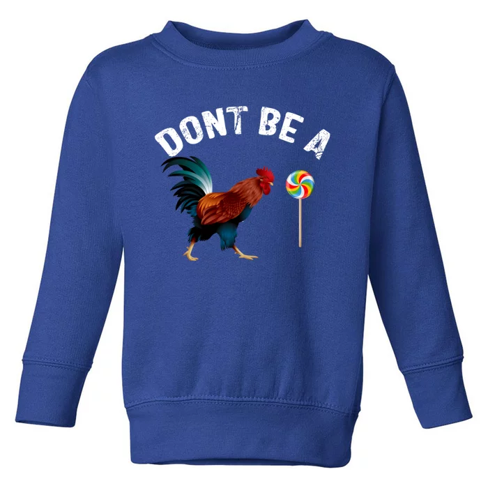 Dont Be A Sucker Funny Cock Rooster Fathers Day Toddler Sweatshirt