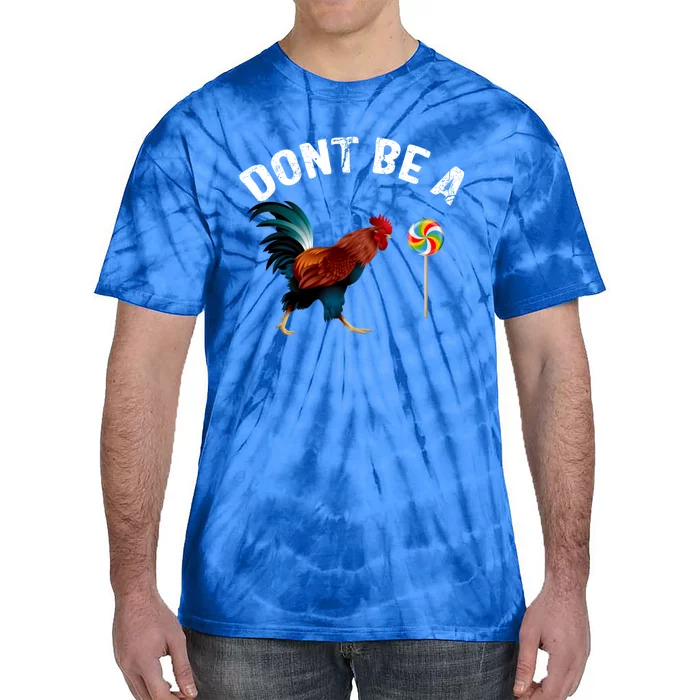 Dont Be A Sucker Funny Cock Rooster Fathers Day Tie-Dye T-Shirt