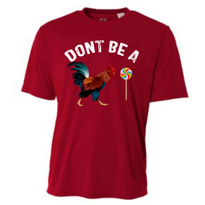 Dont Be A Sucker Funny Cock Rooster Fathers Day Cooling Performance Crew T-Shirt