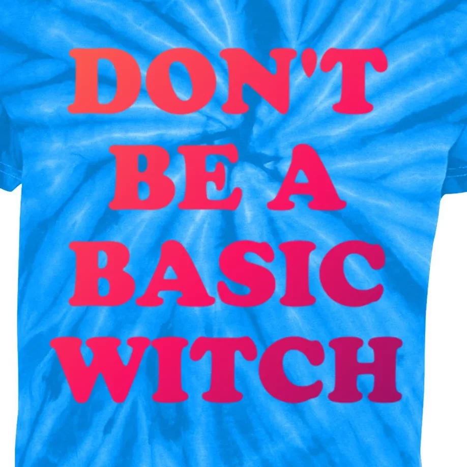 Dont Be A Basic Witch Funny Halloween Funny Gift Kids Tie-Dye T-Shirt