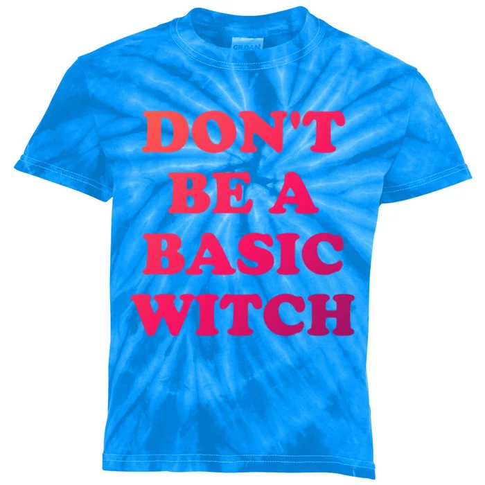 Dont Be A Basic Witch Funny Halloween Funny Gift Kids Tie-Dye T-Shirt