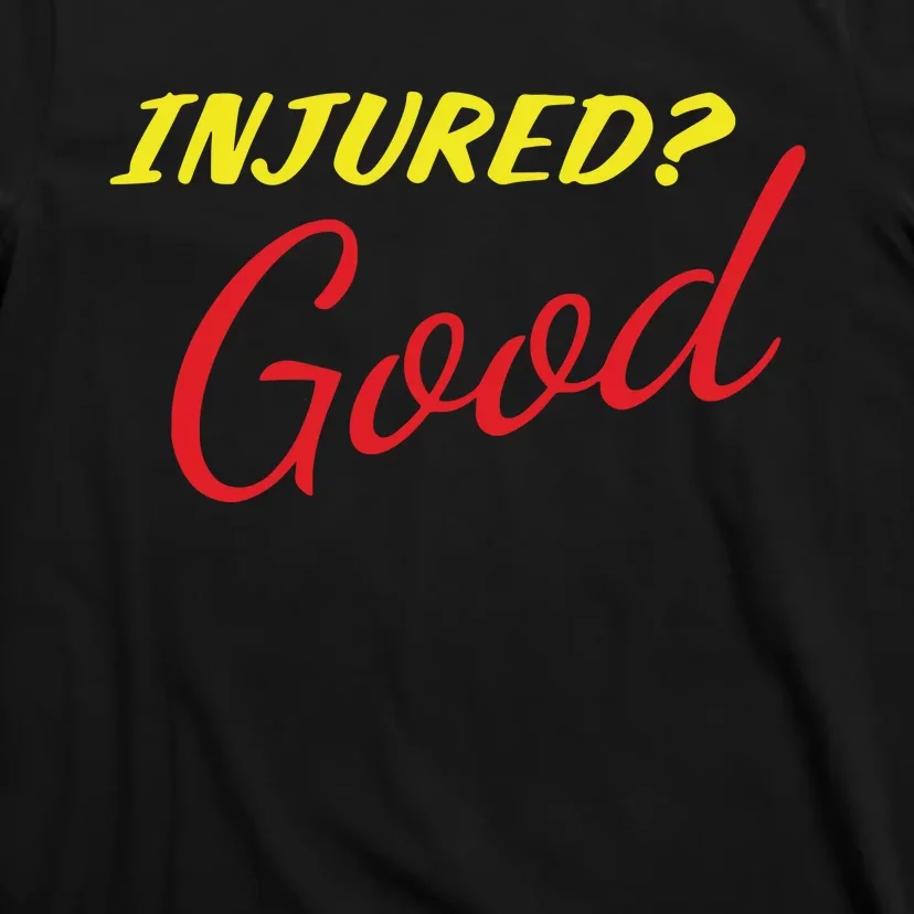 Dick & Ball Attorneys At Law Injured Good T-Shirt