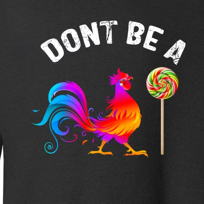 Dont Be A Sucker Funny Cock Rooster Fathers Day Toddler Sweatshirt