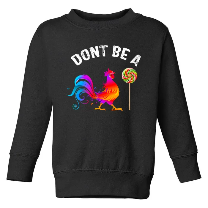 Dont Be A Sucker Funny Cock Rooster Fathers Day Toddler Sweatshirt