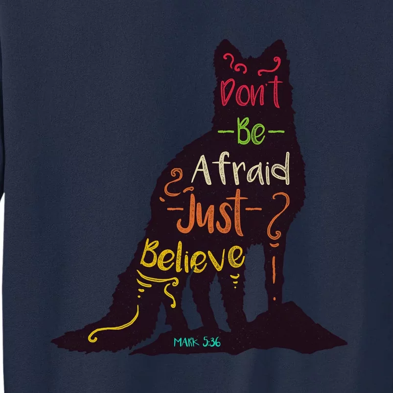 DonT Be Afraid Just Believe Tall Sweatshirt