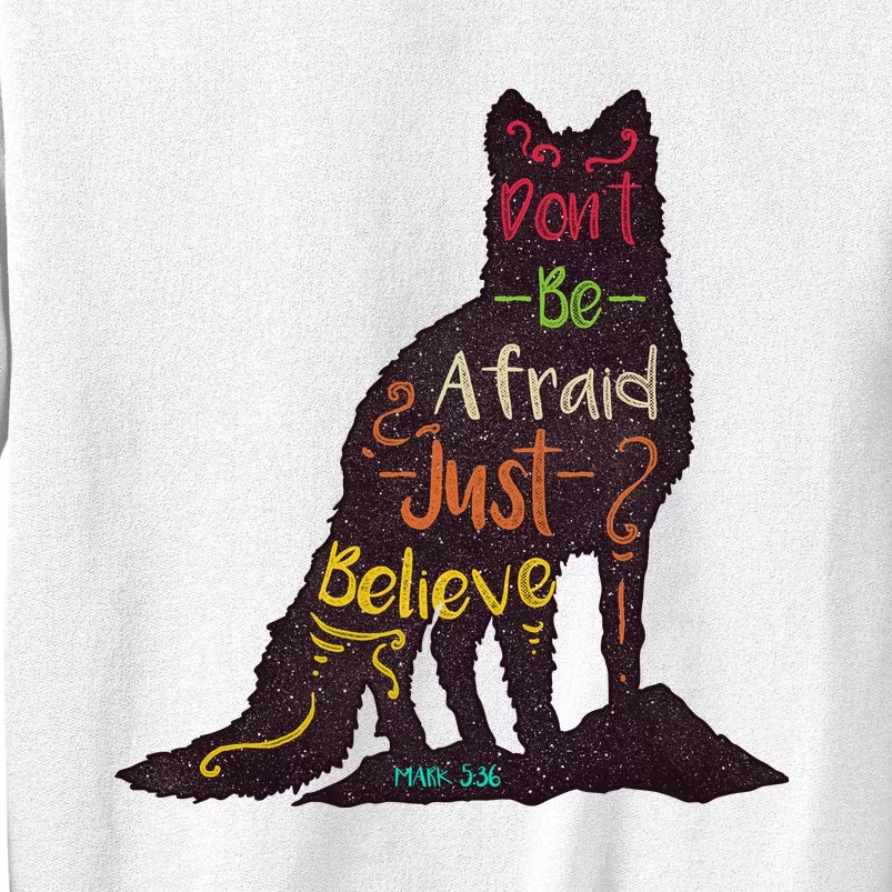 DonT Be Afraid Just Believe Sweatshirt