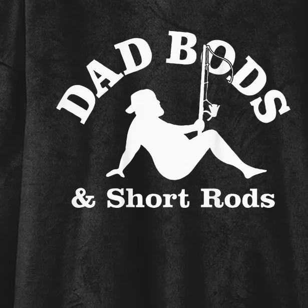 Dad Bods And Short Rods Funny Man Fishing Lovers Hooded Wearable Blanket