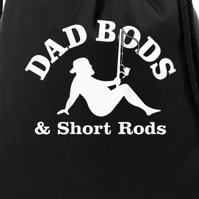 Dad Bods And Short Rods Funny Man Fishing Lovers Drawstring Bag