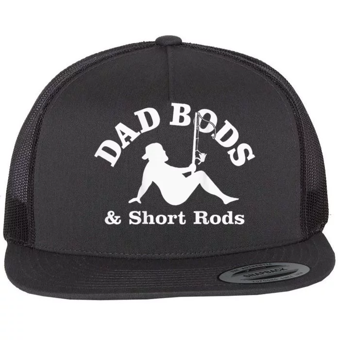 Dad Bods And Short Rods Funny Man Fishing Lovers Flat Bill Trucker Hat