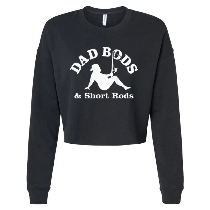 Dad Bods And Short Rods Funny Man Fishing Lovers Cropped Pullover Crew