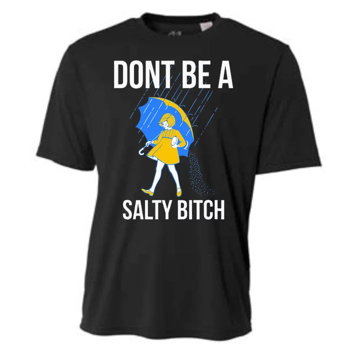 Dont Be A Salty Cooling Performance Crew T-Shirt