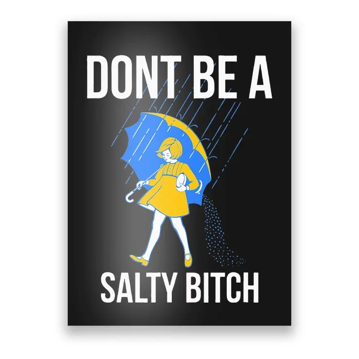 Dont Be A Salty Poster