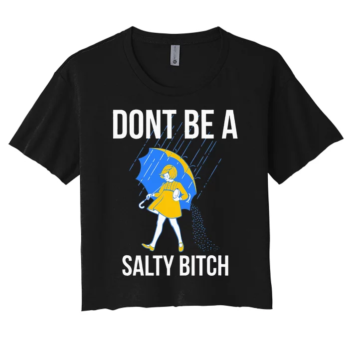 Dont Be A Salty Women's Crop Top Tee