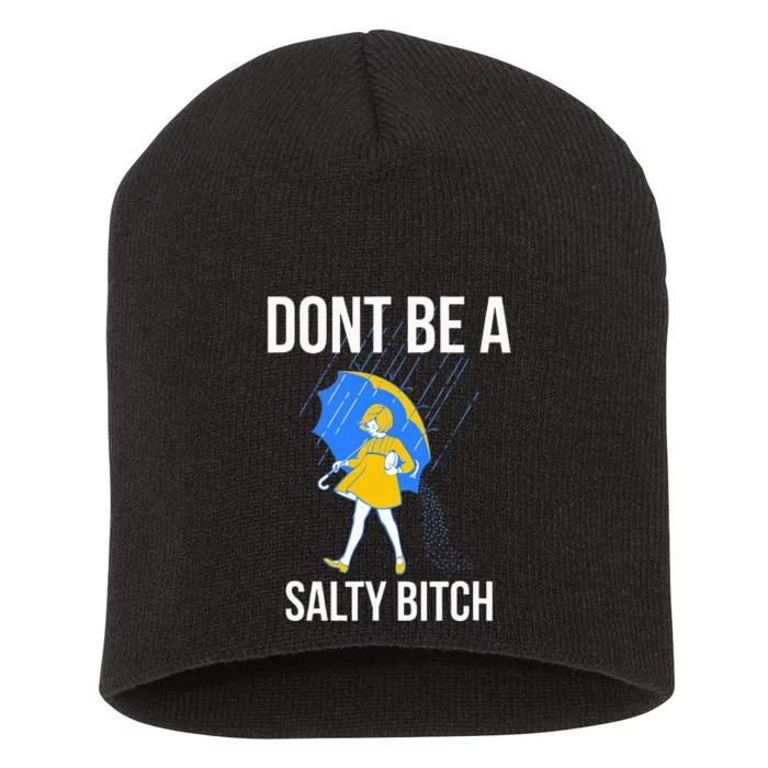 Dont Be A Salty Short Acrylic Beanie